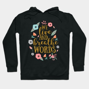 We live and breathe words Hoodie